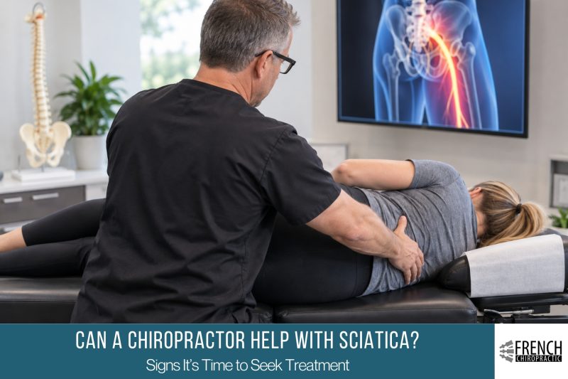 Can a Chiropractor Help With Sciatica? Signs It’s Time to Seek Treatment